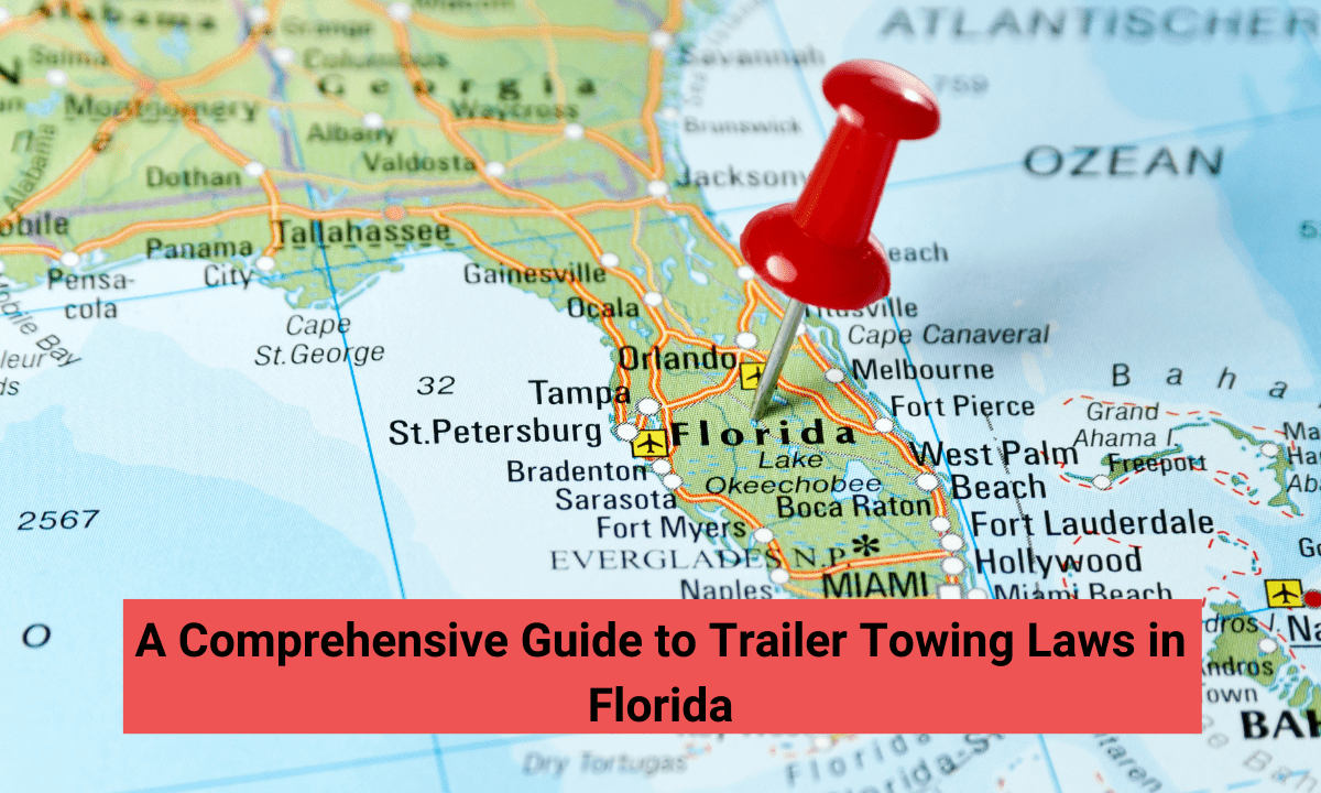 A Comprehensive Guide to Trailer Towing Laws in Florida