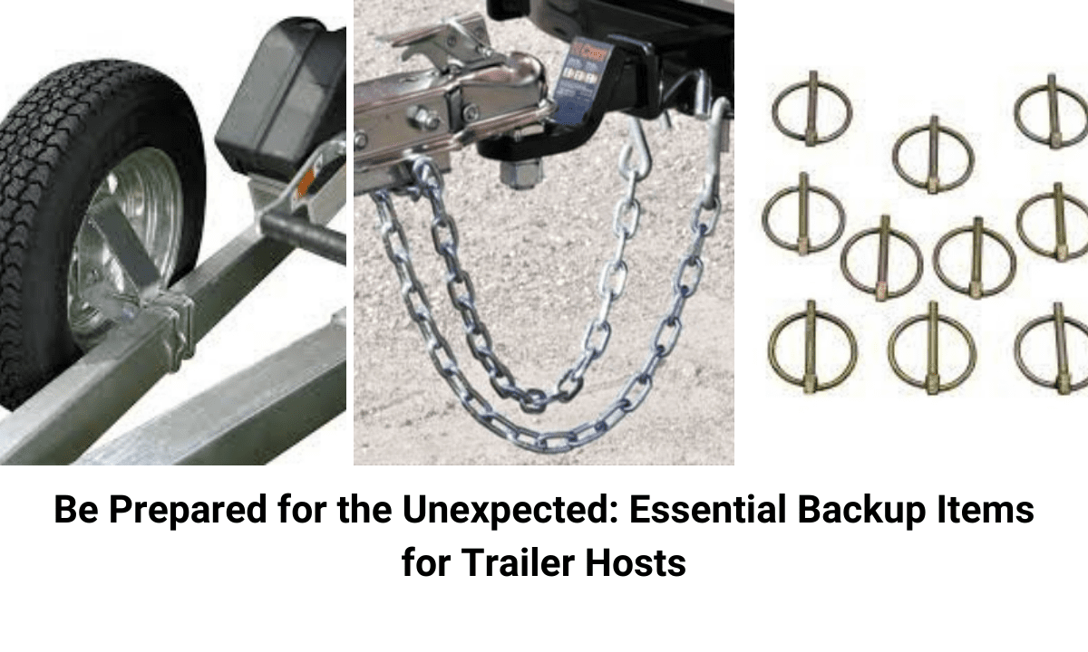 Be Prepared for the Unexpected: Essential Backup Items for Trailer Hosts